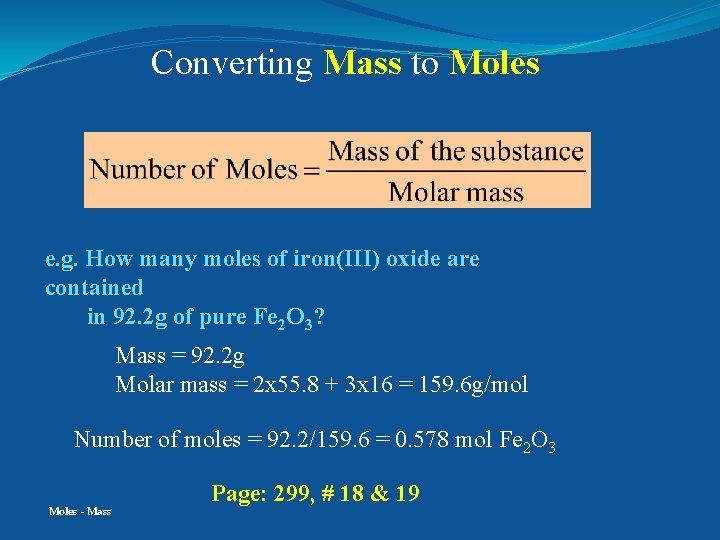 Converting Mass to Moles e. g. How many moles of iron(III) oxide are contained