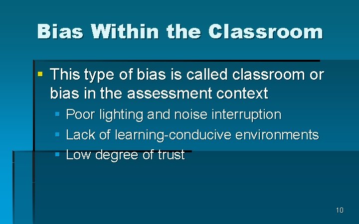 Bias Within the Classroom § This type of bias is called classroom or bias