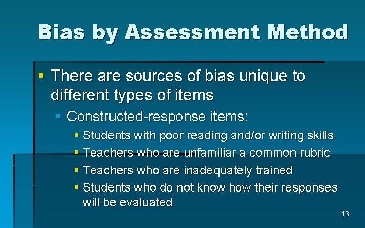 Bias by Assessment Method § There are sources of bias unique to different types