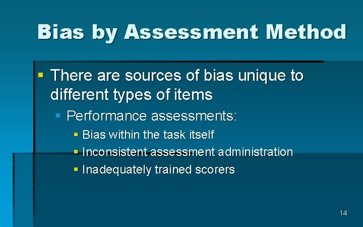 Bias by Assessment Method § There are sources of bias unique to different types