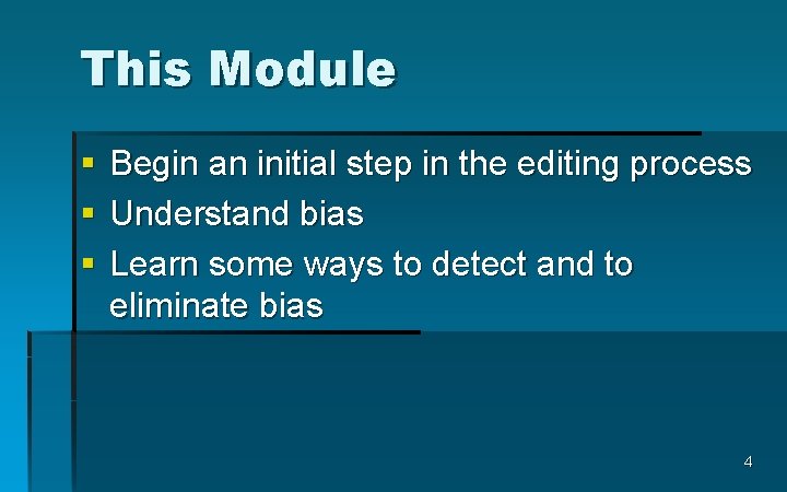 This Module § § § Begin an initial step in the editing process Understand