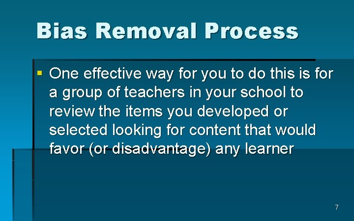 Bias Removal Process § One effective way for you to do this is for