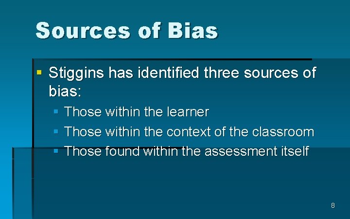 Sources of Bias § Stiggins has identified three sources of bias: § Those within