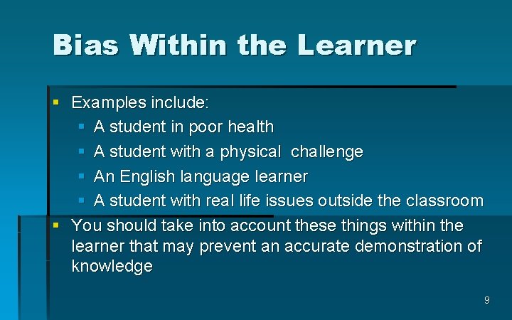 Bias Within the Learner § Examples include: § A student in poor health §