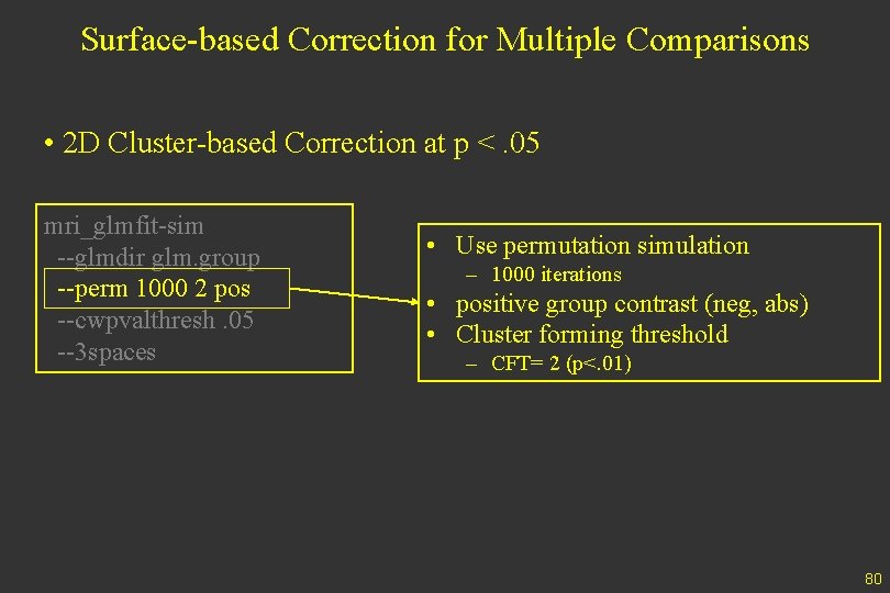 Surface-based Correction for Multiple Comparisons • 2 D Cluster-based Correction at p <. 05