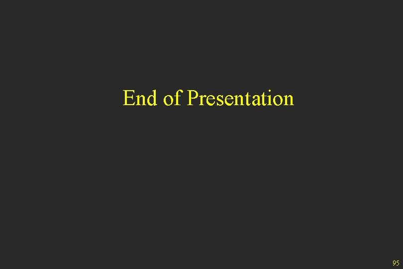 End of Presentation 95 