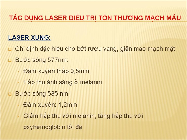 TÁC DỤNG LASER ĐIỀU TRỊ TỔN THƯƠNG MẠCH MÁU LASER XUNG: q Chỉ định