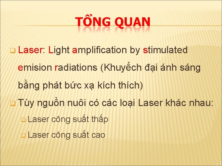 q Laser: Light amplification by stimulated emision radiations (Khuyếch đại ánh sáng bằng phát