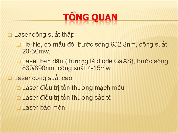 q q Laser công suất thấp: q He-Ne, có mầu đỏ, bước sóng 632,