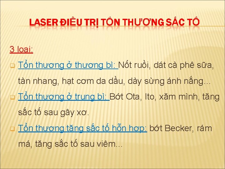 3 loại: q Tổn thương ở thượng bì: Nốt ruồi, dát cà phê sữa,