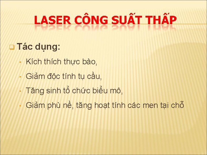 q Tác dụng: • Kích thực bào, • Giảm độc tính tụ cầu, •