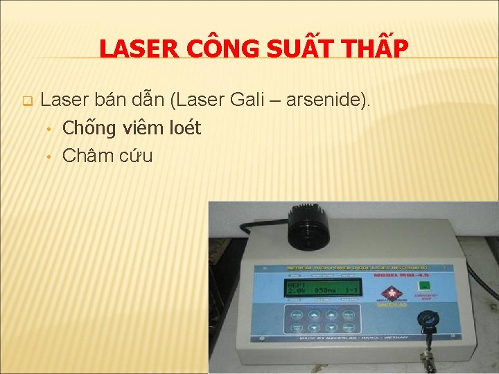 LASER CÔNG SUẤT THẤP q Laser bán dẫn (Laser Gali – arsenide). • Chống