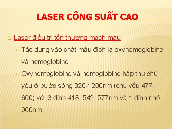 LASER CÔNG SUẤT CAO q Laser điều trị tổn thương mạch máu • Tác