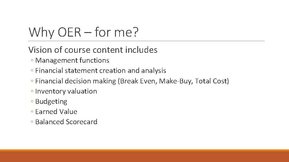 Why OER – for me? Vision of course content includes ◦ Management functions ◦