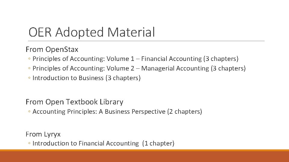 OER Adopted Material From Open. Stax ◦ Principles of Accounting: Volume 1 – Financial