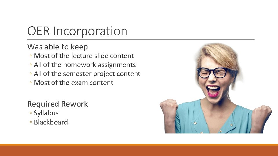 OER Incorporation Was able to keep ◦ Most of the lecture slide content ◦