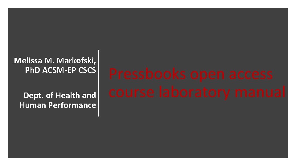 Melissa M. Markofski, Ph. D ACSM-EP CSCS Dept. of Health and Human Performance Pressbooks
