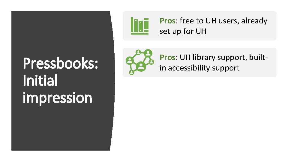 Pros: free to UH users, already set up for UH Pressbooks: Initial impression Pros: