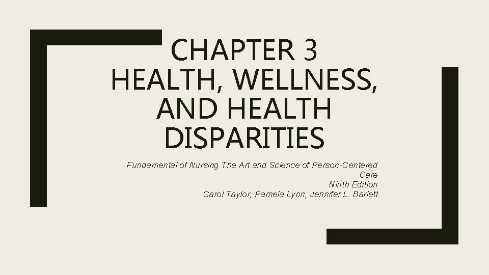 CHAPTER 3 HEALTH, WELLNESS, AND HEALTH DISPARITIES Fundamental of Nursing The Art and Science