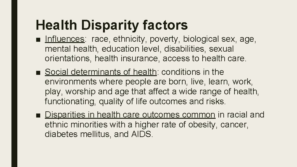 Health Disparity factors ■ Influences: race, ethnicity, poverty, biological sex, age, mental health, education