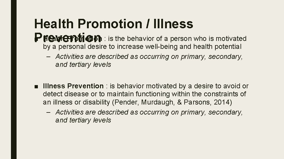 Health Promotion / Illness ■ Health Promotion : is the behavior of a person