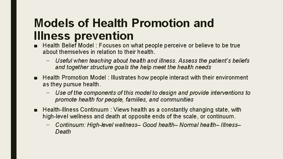 Models of Health Promotion and Illness prevention ■ Health Belief Model : Focuses on