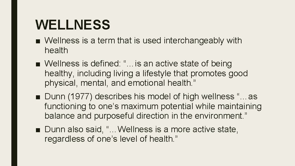 WELLNESS ■ Wellness is a term that is used interchangeably with health ■ Wellness