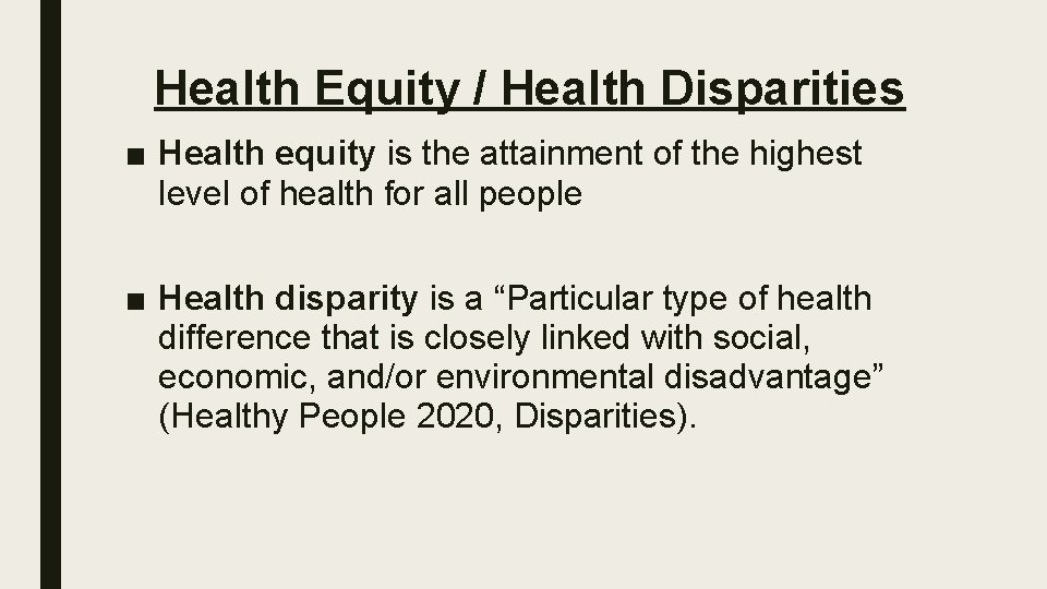 Health Equity / Health Disparities ■ Health equity is the attainment of the highest