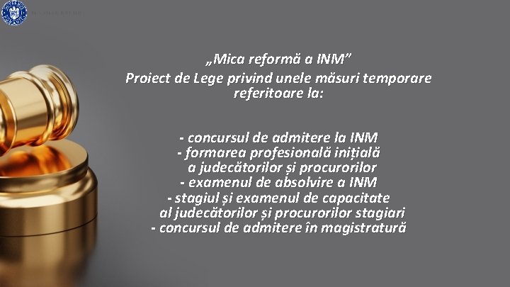 „Mica reformă a INM” Proiect de Lege privind unele măsuri temporare referitoare la: -