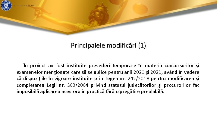 Principalele modificări (1) În proiect au fost instituite prevederi temporare în materia concursurilor şi