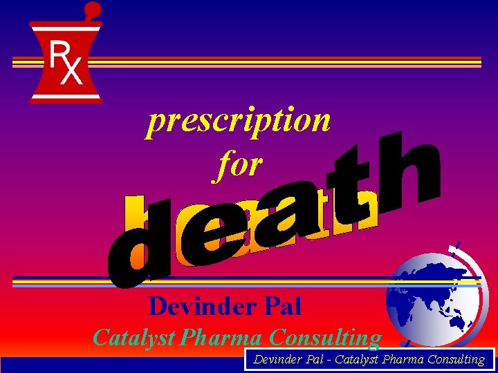 prescription for Devinder Pal Catalyst Pharma Consulting Devinder Pal - Catalyst Pharma Consulting 