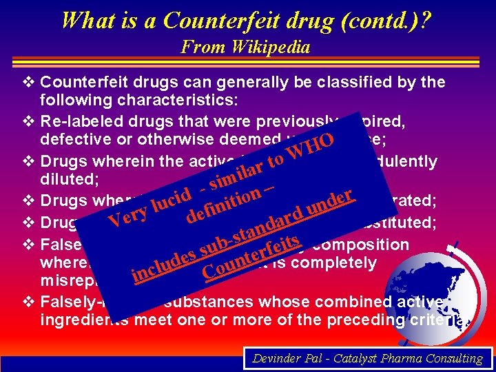 What is a Counterfeit drug (contd. )? From Wikipedia v Counterfeit drugs can generally