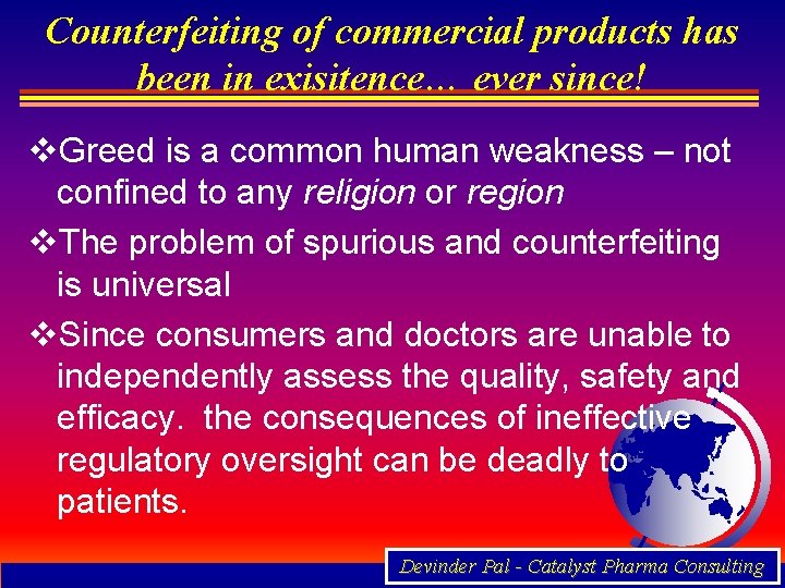 Counterfeiting of commercial products has been in exisitence… ever since! v. Greed is a