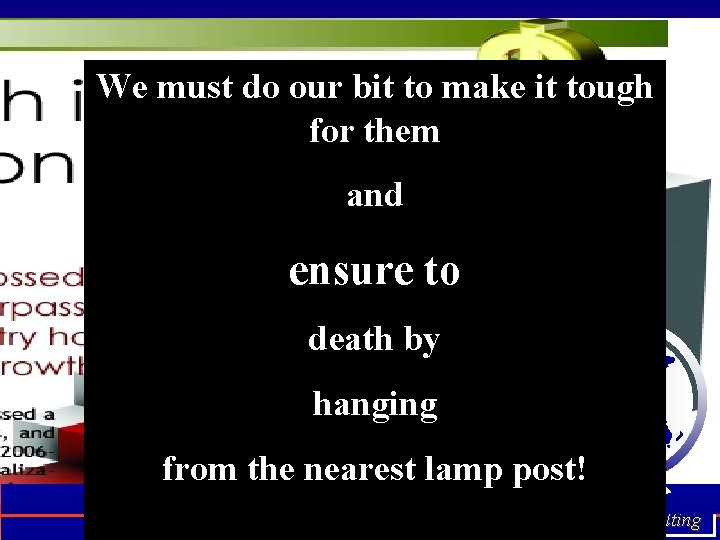 We must do our bit to make it tough Counterfeiting for them Offers and