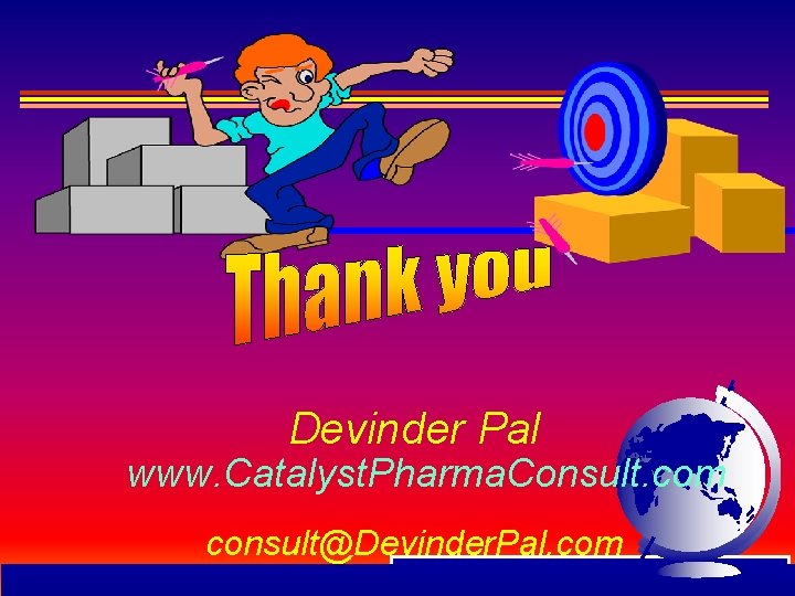 Devinder Pal www. Catalyst. Pharma. Consult. com consult@Devinder. Pal. com Devinder Pal - Catalyst