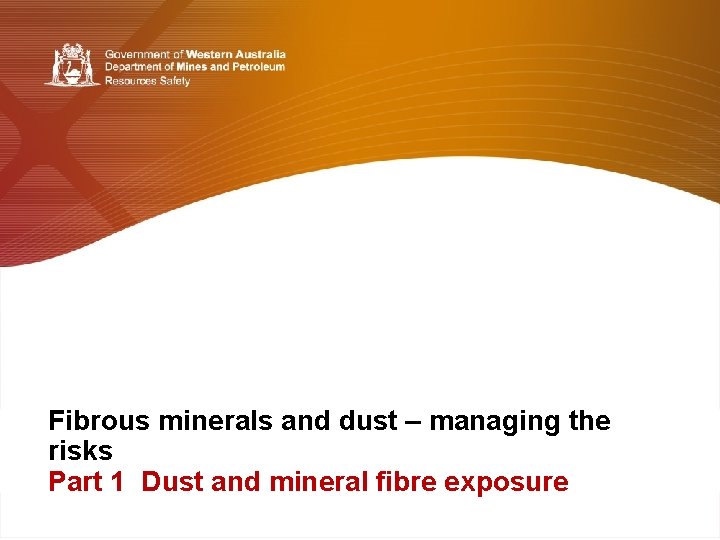 Fibrous minerals and dust – managing the risks Part 1 Dust and mineral fibre