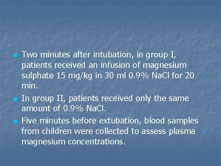n n n Two minutes after intubation, in group I, patients received an infusion