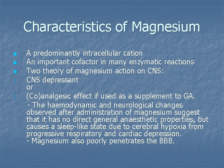 Characteristics of Magnesium n n n 1. 2. A predominantly intracellular cation An important