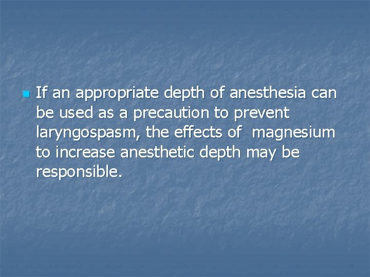 n If an appropriate depth of anesthesia can be used as a precaution to