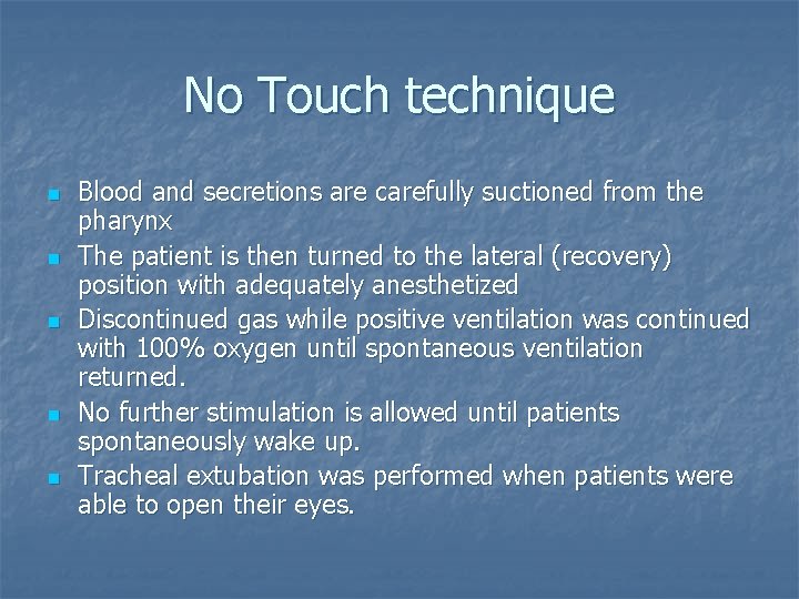 No Touch technique n n n Blood and secretions are carefully suctioned from the