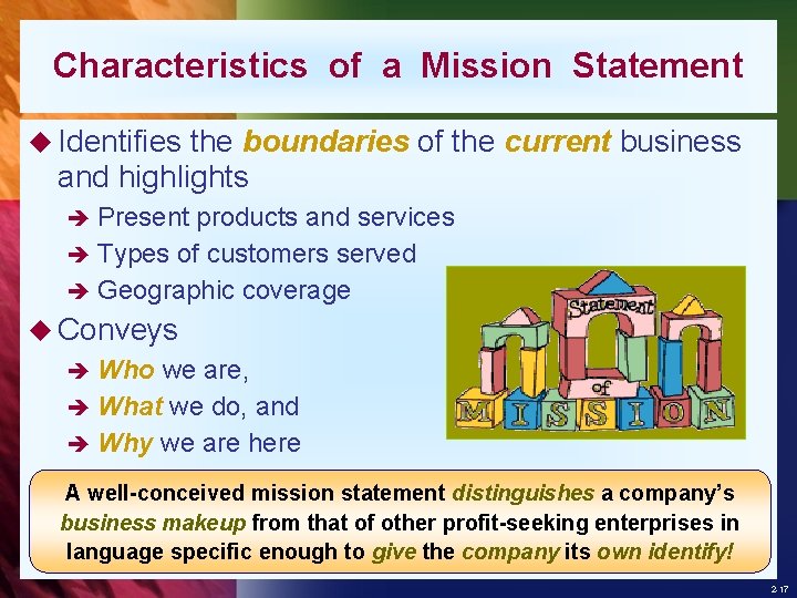 Characteristics of a Mission Statement u Identifies the boundaries of the current business and