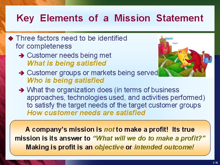 Key Elements of a Mission Statement u Three factors need to be identified for