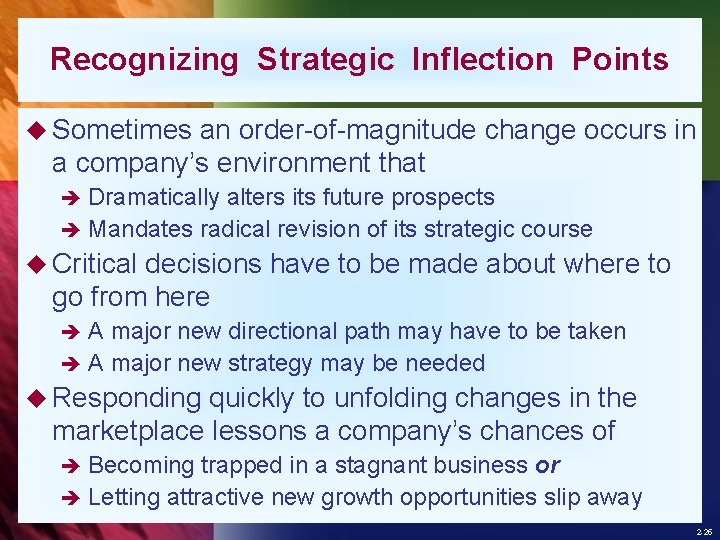 Recognizing Strategic Inflection Points u Sometimes an order-of-magnitude change occurs in a company’s environment
