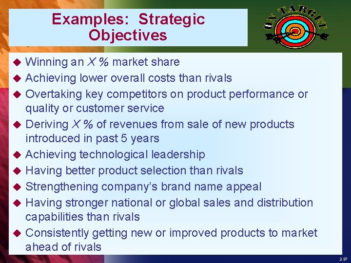 Examples: Strategic Objectives u u u u u Winning an X % market share