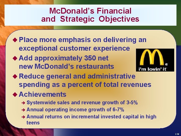 Mc. Donald’s Financial and Strategic Objectives u Place more emphasis on delivering an exceptional