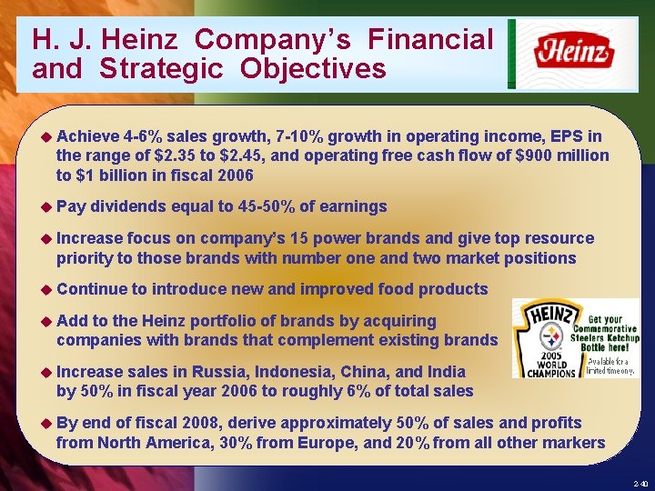 H. J. Heinz Company’s Financial and Strategic Objectives u Achieve 4 -6% sales growth,