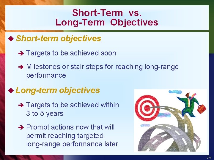 Short-Term vs. Long-Term Objectives u Short-term è Targets objectives to be achieved soon è