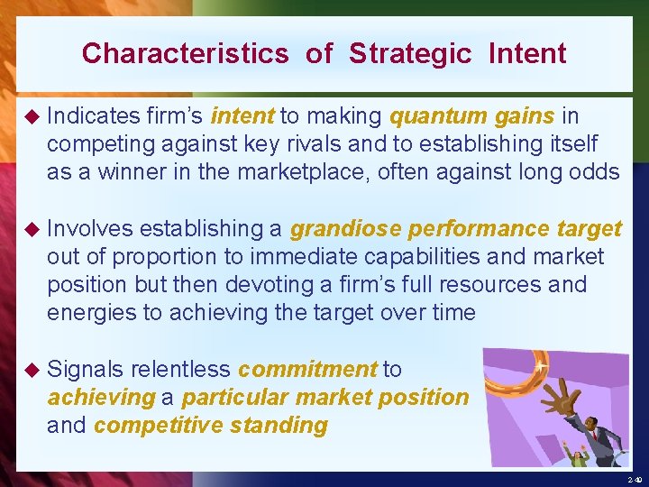 Characteristics of Strategic Intent u Indicates firm’s intent to making quantum gains in competing