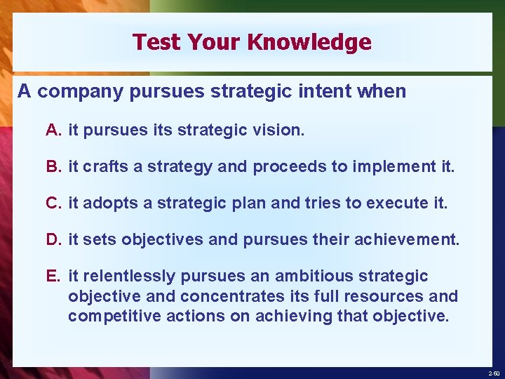 Test Your Knowledge A company pursues strategic intent when A. it pursues its strategic