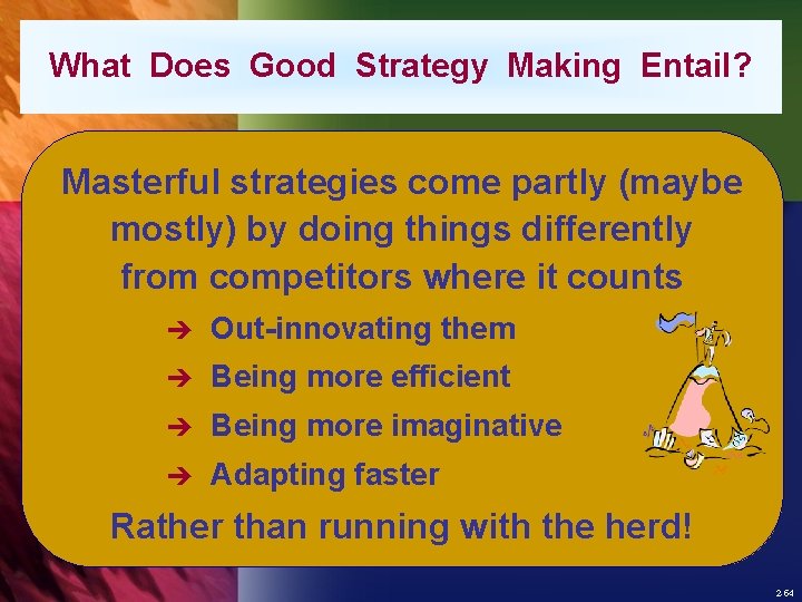 What Does Good Strategy Making Entail? Masterful strategies come partly (maybe mostly) by doing